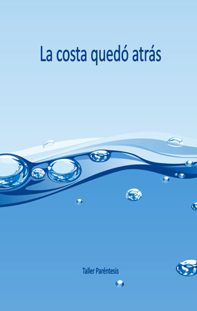 La costa quedó atrás - Libro de relatos del taller de escritura 2010-2011